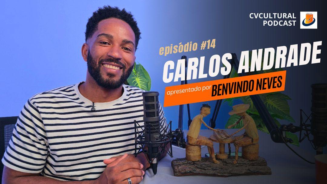   Carlos Andrade - CVCULTURAL PODCAST #14