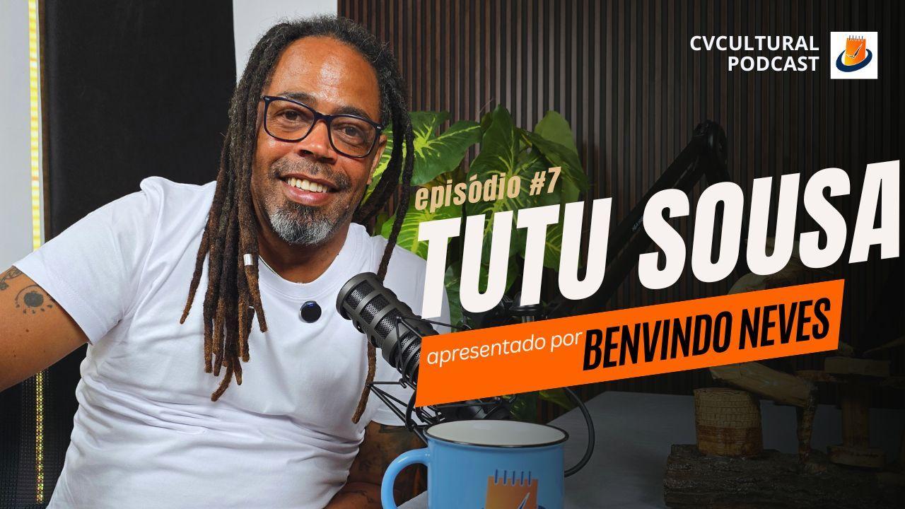 TUTU SOUSA, artista plástico - CVCultural Podcast #07
