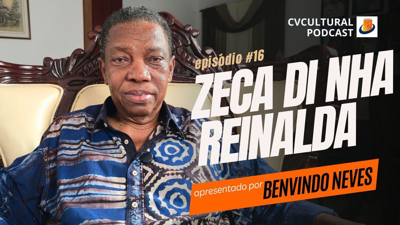   Zeca di Nha Reinalda - CVCULTURAL PODCAST #16